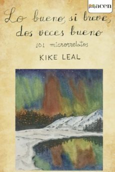 lo bueno, si breve, dos veces bueno. 101 microrelatos-enrique leal gonzalez-9788412395884