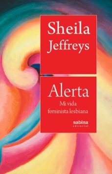 alerta. mi vida feminista lesbiana-sheila jeffreys-9788412412284