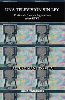 una televisión sin ley-arturo maneiro vila-9788412457384
