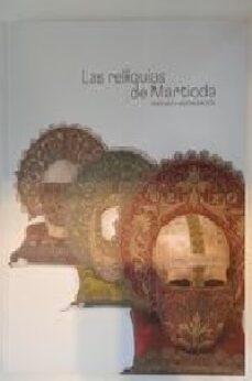 las reliquias de martioda. historia y restauracion-9788412623284