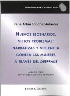 nuevos escenarios, viejos problemas: narrativas y violencia contr a las mujeres a traves del deepfake-irene adan sanchez infantes-9788412966084