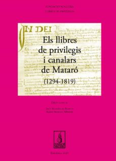 els llibres de privilegis i canalars de mataro (1294-1819)-jesus rodriguez blanco-alexis serrano mendez-9788413032184