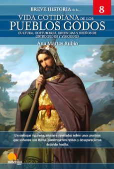 breve historia de la vida cotidiana de los pueblos godos (ebook)-ana martos rubio-9788413055084