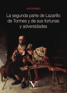 la segunda parte de lazarillo de tormes y de sus fortunas y adver sidades-9788413376684