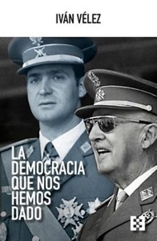 la democracia que nos hemos dado (ebook)-ivan velez-9788413396019