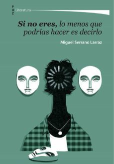 si no eres, lo menos que podrias hacer es decirlo (ebook)-miguel serrano larraz-9788413402284