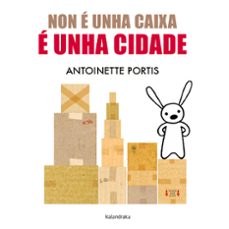 non e unha caixa, e unha cidade-antoinette portis-9788413433684