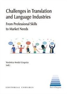 challenges in translation and language industries. from professio nal skills to market needs-veronica arnaiz uzquiza-9788413695884