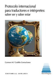 protocolo internacional para traductores e intérpretes. saber ser y saber estar-mª carmen cedillo corrochano-9788413699684