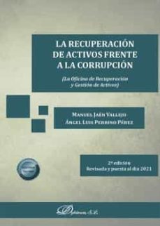 la recuperación de activos frente a la corrupción-manuel jaen vallejo- perrino perez-9788413777184
