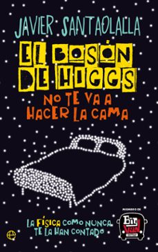 el boson de higgs no te va a hacer la cama-javier santaolalla-9788413849584