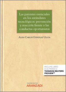 las patentes esenciales en los estándares tecnológicos: prevención y reacción frente a las conductas oportunistas-9788413908984