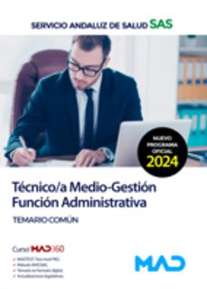 tecnico/a medio-gestion funcion administrativa del sas opcion administracion general: temario comun y test-9788414290484