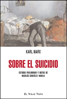 sobre el suicidio  (el viejo topo)-karl marx-9788415216384