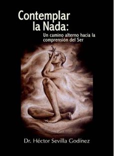 contemplar la nada: un camino alterno hacia la comprension del se r-9788415271284