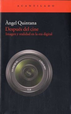 despues del cine: imagen y realidad en la era digital-angel quintana-9788415277484