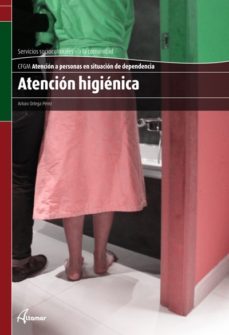 atencion higienica (cfgm atencion a personas en situacion de depe ndencia. ciclo formativo de grado medio)-arturo ortega perez-9788415309284