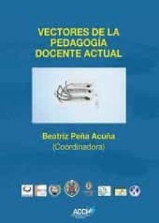 vectores de la pedagogia docente actual-9788415705284