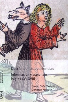 detras de las apariencias:informacion y espionaje (siglos xvi-xvii) (ebook)-emilio sola castaño-9788415834984