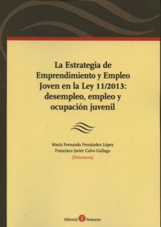 la estrategia de emprendimiento y empleo joven en la ley 11/2013: desempleo, empleo y ocupacion juvenil-9788415923084