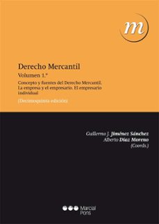 derecho mercantil (vol. 1): concepto y fuentes del derecho mercan til, la empresa y el empresario. el empresario individual (15ª ed.)-9788415948384