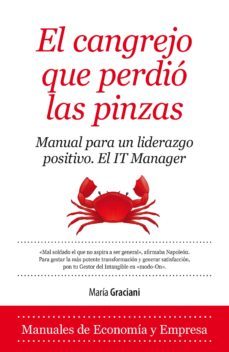 el cangrejo que perdio las pinzas: manual para un liderazgo positivo, el it manager-9788416100484