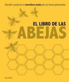 el libro de las abejas: descubrir y preservar su mundo para las futuras generaciones-9788416138784