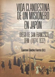 vida clandestina de un misionero en japon-cayetano sanchez fuertes-9788416157884