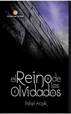 el reino de los olvidados (ebook)-mikel arzak-9788416181384
