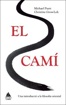 el cami: una introduccio a la filosofia oriental-michael puett-9788416222384