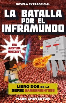 la batalla por el inframundo (serie gameknight999 nº 2) una aventura minecraft-mark cheverton-9788416306084