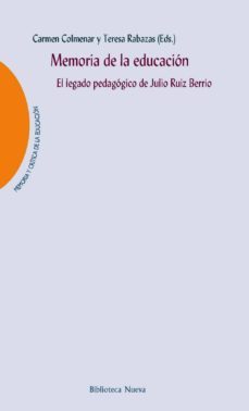 memoria de la educacion: el legado pedagogico de julio ruiz berrio-carnen colmenar-teresa rabazas-9788416345984