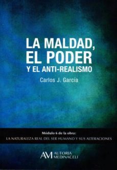 la maldad, el poder y el antirealismo-carlos j. garcia cosin-9788416348084
