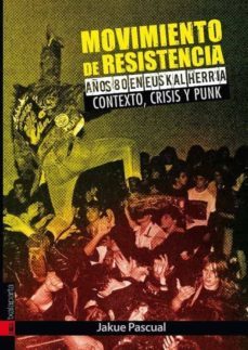 movimiento de resistencia. años 80 en euskalherria. contexto, cri sis y punk-9788416350384
