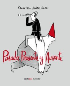 pasado, presente y ausente-francisco javier olea-9788416358984