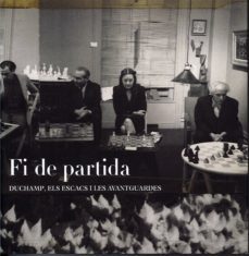 fi de partida: duchamp, els escacs i les avantguardes-9788416411184