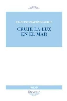 cruje la luz en el mar-francisco martinez godoy-9788416459384