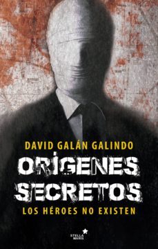 origenes secretos los heroes no existen-david galan-9788416541584