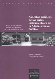 aspectos juridicos de los entes instrumentales de la administracion publica-cesar garcia novoa-9788416954384
