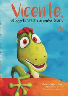 vicente, el lagarto verde con mucha frente-silvia fernandez amaya-9788417097684