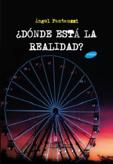 ¿donde esta la realidad?-angel fantauzzi ramos-9788417344184