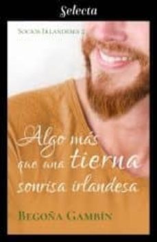 algo mas que una tierna sonrisa irlandesa (socios irlandeses 2) (ebook)-9788417540784