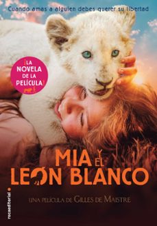 mia y el leon blanco (la novela de la pelicula)-9788417541484