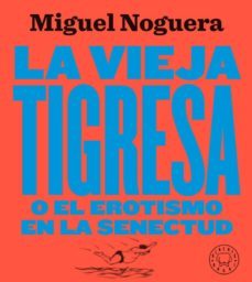 la vieja tigresa o el erotismo en la senectud-9788417552084