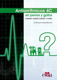 antiarritmicos 4c en perros y gatos; cuando, cuales, cuanto y com o-9788417640484