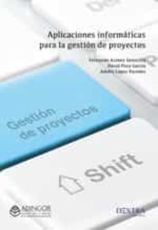 aplicaciones informaticas para la gestion de proyectos-fernando acebes senovilla-david poza garcia-adolfo lopez paredes-9788417946784