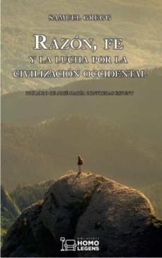 razon, fe y lucha por la civilizacion occidental-samuel gregg-9788418162084