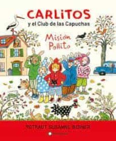 carlitos y el club de las capuchas. mision pollito-rotraut susanne berner-9788418304484