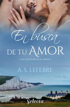 en busca de tu amor (una aventura en el amor 2) (ebook)-a.s. lefebre-9788418399084