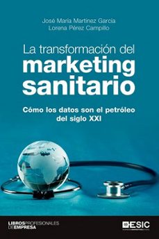 la transformación del marketing sanitario-jose maria martinez garcia-lorena perez campillo-9788418415784